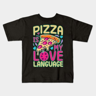 Pizza is my Love Language Kids T-Shirt